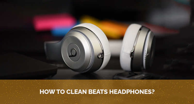 how to clean beats headphones